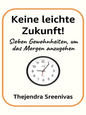 cover image of Keine leichte Zukunft!--Sieben Gewohnheiten, um das Morgen anzugehen